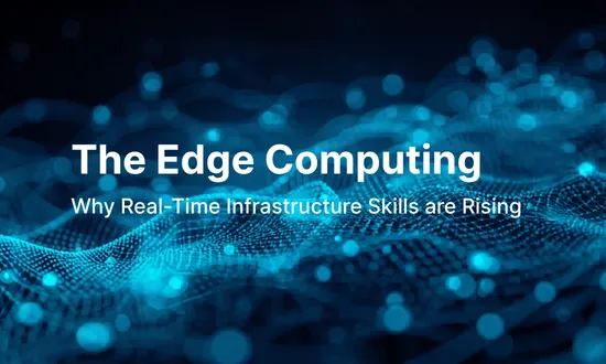  The Edge Computing Specialist: Why Real-Time Infrastructure Skills Are Rising
